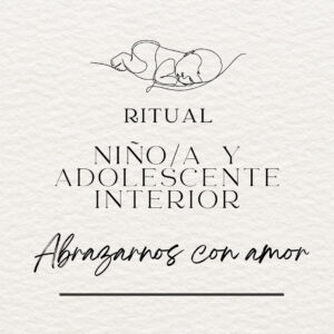 RITUAL CONEXIÓN NIÑO/A  Y ADOLESCENTE INTERIOR